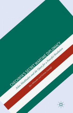 Knjiga Chechnya's Secret Wartime Diplomacy I. Akhmadov