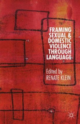 Könyv Framing Sexual and Domestic Violence through Language Klein
