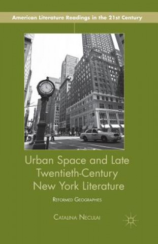 Kniha Urban Space and Late Twentieth-Century New York Literature C. Neculai