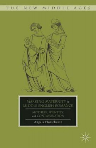 Carte Marking Maternity in Middle English Romance A. Florschuetz