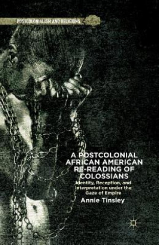 Kniha Postcolonial African American Re-reading of Colossians Tinsley A