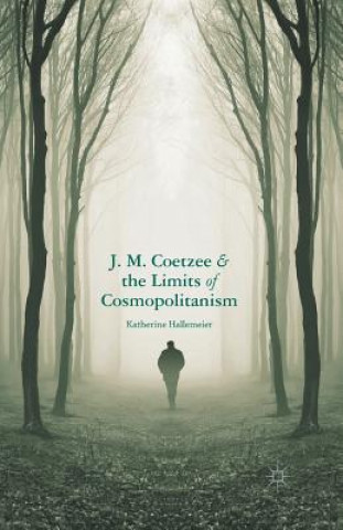 Carte J.M. Coetzee and the Limits of Cosmopolitanism K. Hallemeier