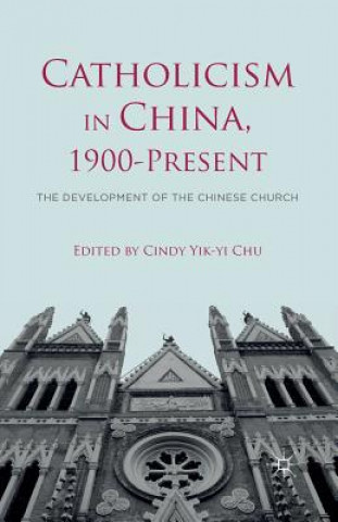 Kniha Catholicism in China, 1900-Present C. Chu