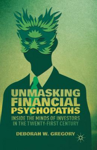 Carte Unmasking Financial Psychopaths D. Gregory