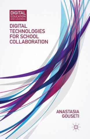 Knjiga Digital Technologies for School Collaboration Anastasia Gouseti