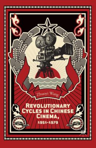 Kniha Revolutionary Cycles in Chinese Cinema, 1951-1979 Z. Wang