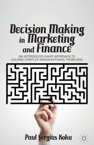 Книга Decision Making in Marketing and Finance P. Koku