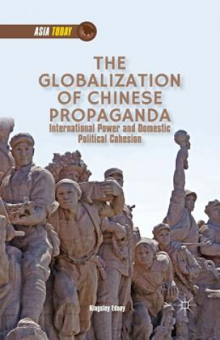 Kniha Globalization of Chinese Propaganda K. Edney