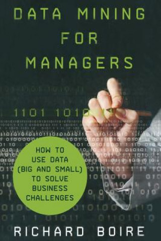 Książka Data Mining for Managers R. Boire