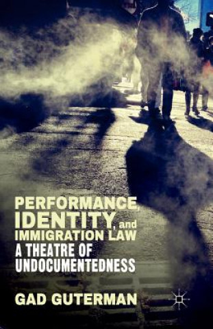 Kniha Performance, Identity, and Immigration Law G. Guterman