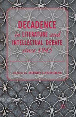 Kniha Decadence in Literature and Intellectual Debate since 1945 D. Landgraf