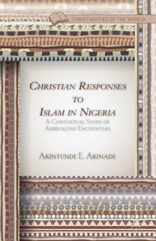 Kniha Christian Responses to Islam in Nigeria A. Akinade