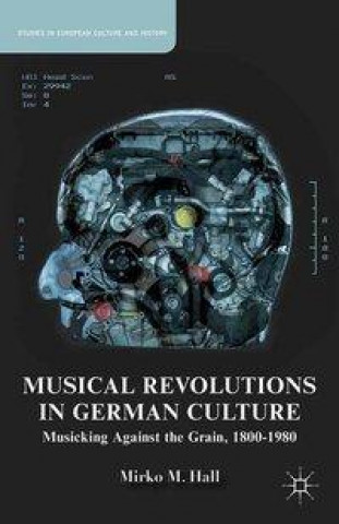 Книга Musical Revolutions in German Culture M Hall