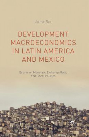 Kniha Development Macroeconomics in Latin America and Mexico J. Ros