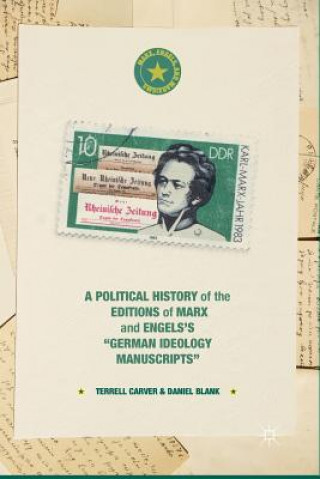 Kniha Political History of the Editions of Marx and Engels's "German ideology Manuscripts" T. Carver