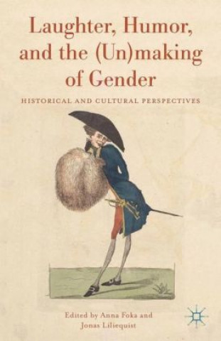 Kniha Laughter, Humor, and the (Un)making of Gender A. Foka