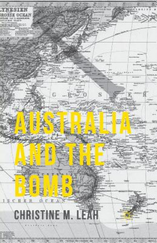 Könyv Australia and the Bomb C. Leah