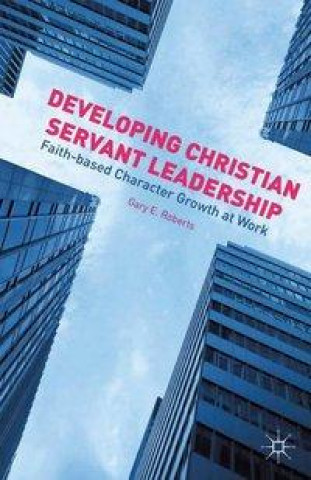Kniha Developing Christian Servant Leadership G. Roberts