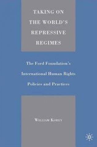 Carte Taking on the World's Repressive Regimes W. Korey