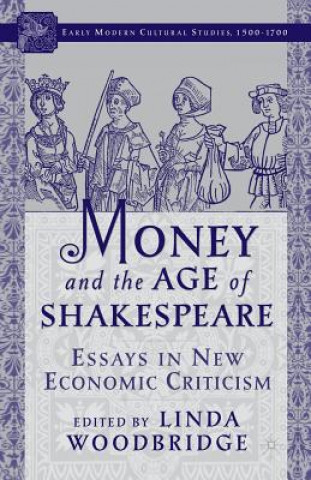 Kniha Money and the Age of Shakespeare: Essays in New Economic Criticism L. Woodbridge