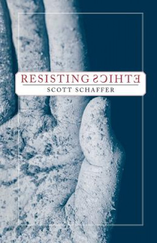 Kniha Resisting Ethics S. Schaffer