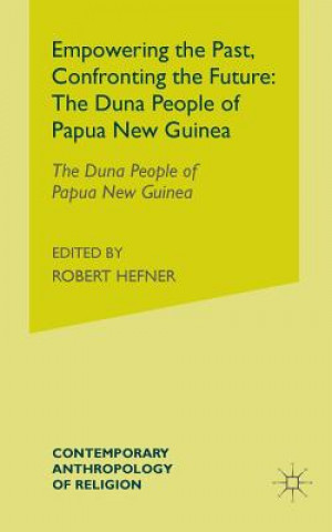 Buch Empowering the Past, Confronting the Future: The Duna People of Papua New Guinea A. Strathern