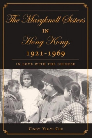 Carte Maryknoll Sisters in Hong Kong, 1921-1969 C. Chu