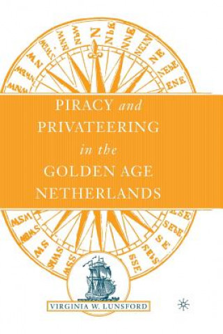 Knjiga Piracy and Privateering in the Golden Age Netherlands V. Lunsford