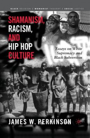 Carte Shamanism, Racism, and Hip Hop Culture J. Perkinson