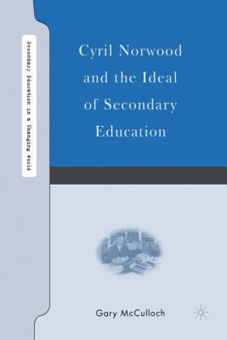 Carte Cyril Norwood and the Ideal of Secondary Education G. McCulloch