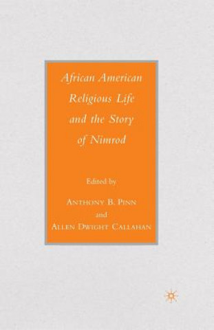 Carte African American Religious Life and the Story of Nimrod Allen Dwight Callahan