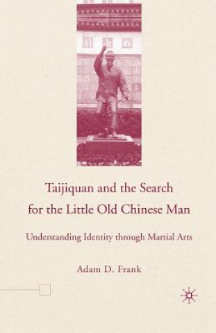 Knjiga Taijiquan and The Search for The Little Old Chinese Man A. Frank