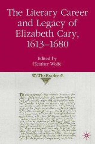 Könyv Literary Career and Legacy of Elizabeth Cary, 1613-1680 
