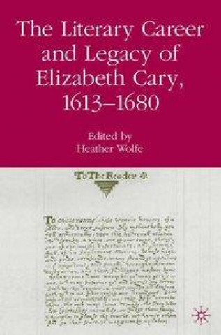 Kniha Literary Career and Legacy of Elizabeth Cary, 1613-1680 