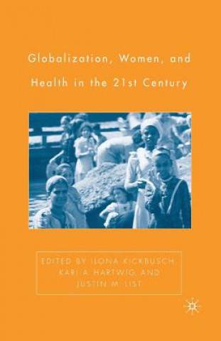 Kniha Globalization, Women, and Health in the Twenty-First Century K. Hartwig