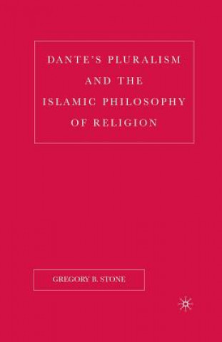 Kniha Dante's Pluralism and the Islamic Philosophy of Religion G. Stone