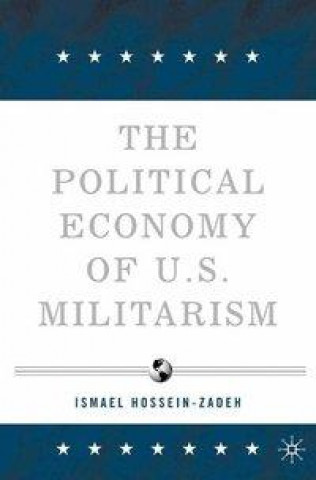 Kniha Political Economy of U.S. Militarism I. Hossein-zadeh