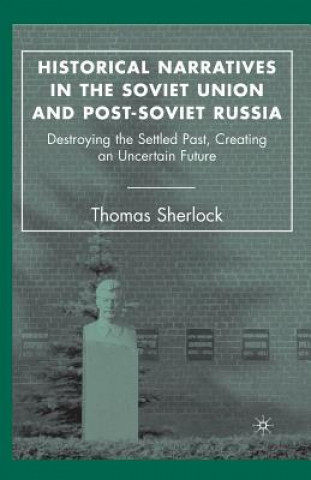 Könyv Historical Narratives in the Soviet Union and Post-Soviet Russia T. Sherlock