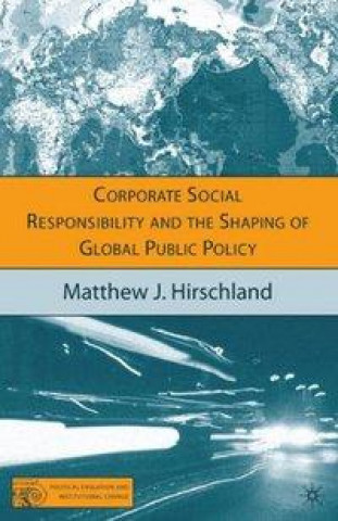 Book Corporate Social Responsibility and the Shaping of Global Public Policy M. Hirschland