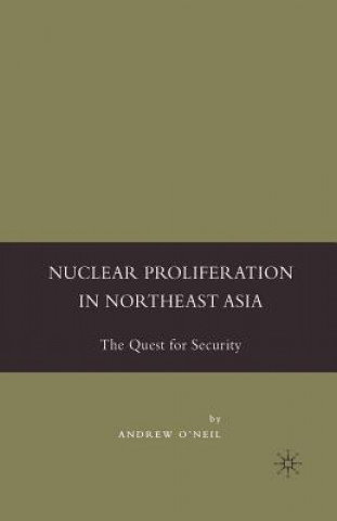 Carte Nuclear Proliferation in Northeast Asia A. O'Neil