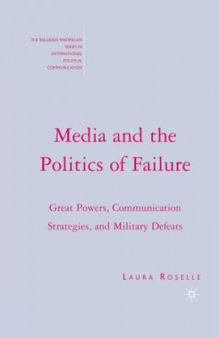 Kniha Media and the Politics of Failure L. Roselle