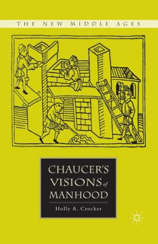 Carte Chaucer's Visions of Manhood H. Crocker
