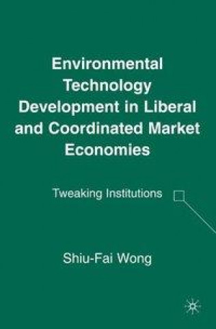 Carte Environmental Technology Development in Liberal and Coordinated Market Economies S. Wong