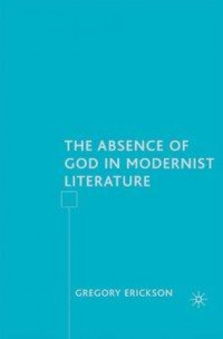 Книга Absence of God in Modernist Literature G. Erickson