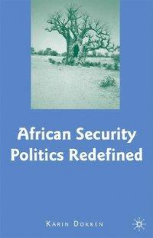 Könyv African Security Politics Redefined K. Dokken