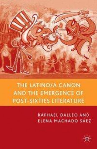Kniha Latino/a Canon and the Emergence of Post-Sixties Literature R. Dalleo