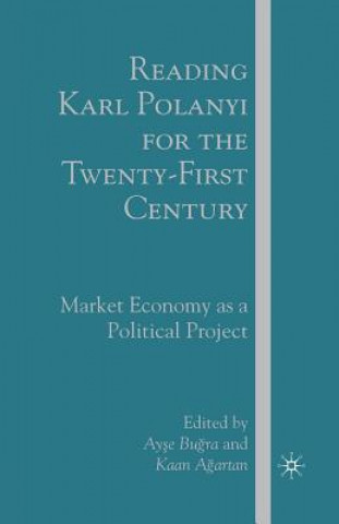 Buch Reading Karl Polanyi for the Twenty-First Century A. Bugra