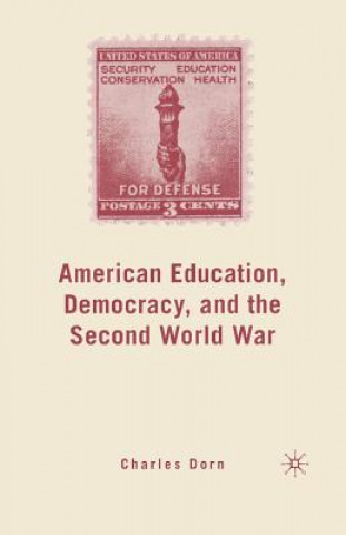 Książka American Education, Democracy, and the Second World War C. Dorn