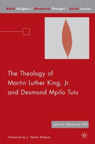 Kniha Theology of Martin Luther King, Jr. and Desmond Mpilo Tutu J. Hill