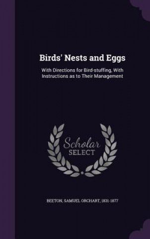 Könyv BIRDS' NESTS AND EGGS: WITH DIRECTIONS F SAMUEL ORCHA BEETON